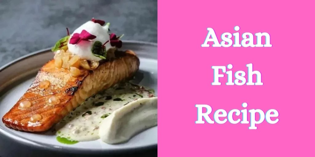 Delicious Asian Fish Recipe Easy Cooking Ideas
