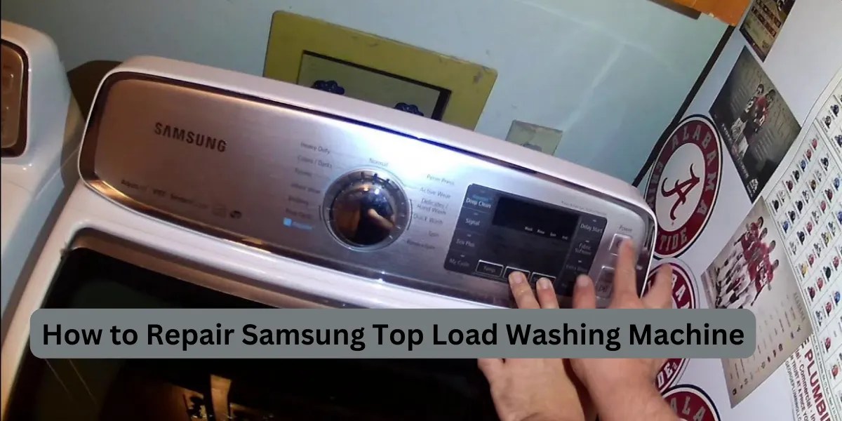 Samsung Top Load Washing Machine Repair Guie