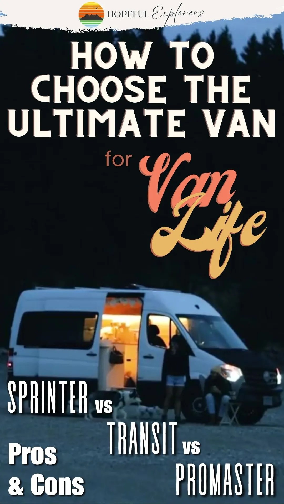 How to Choose the Ultimate Van for Van Life Sprinter, Transit or
