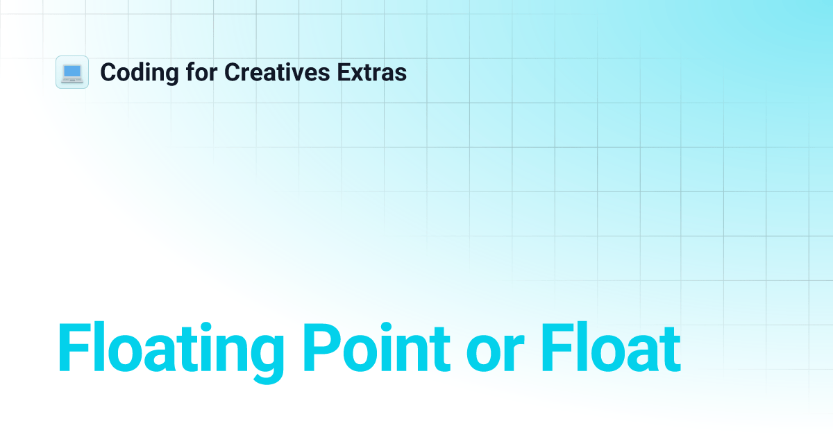 Floating Point or Float Coding for Creatives Extras