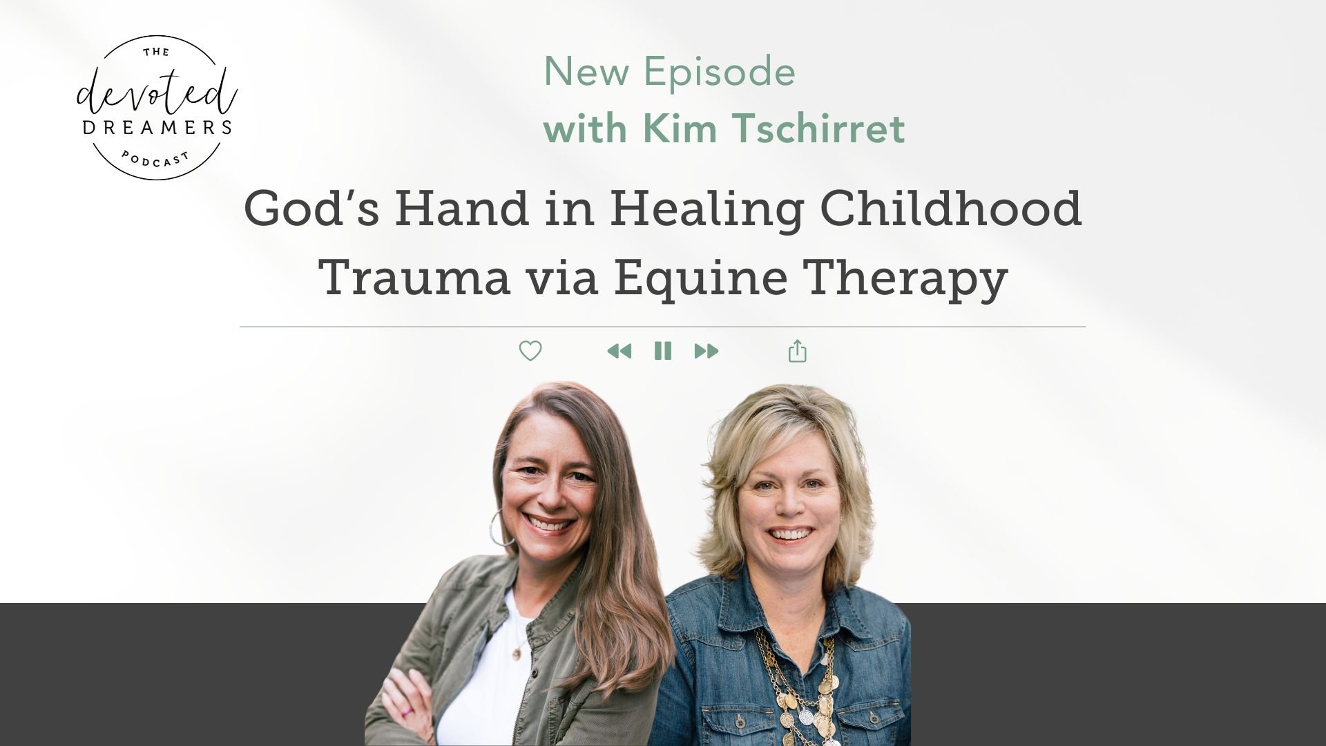 Podcast God’s Hand in Healing Childhood Trauma via Equine Therapy