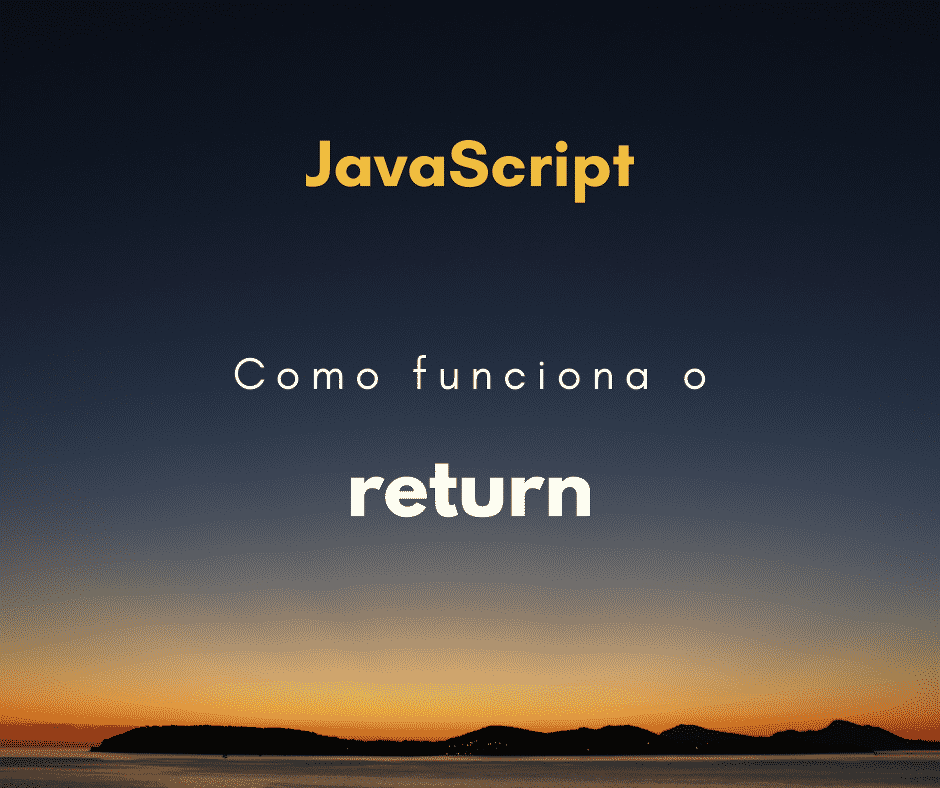 Como funciona o return em JavaScript Hora de Codar