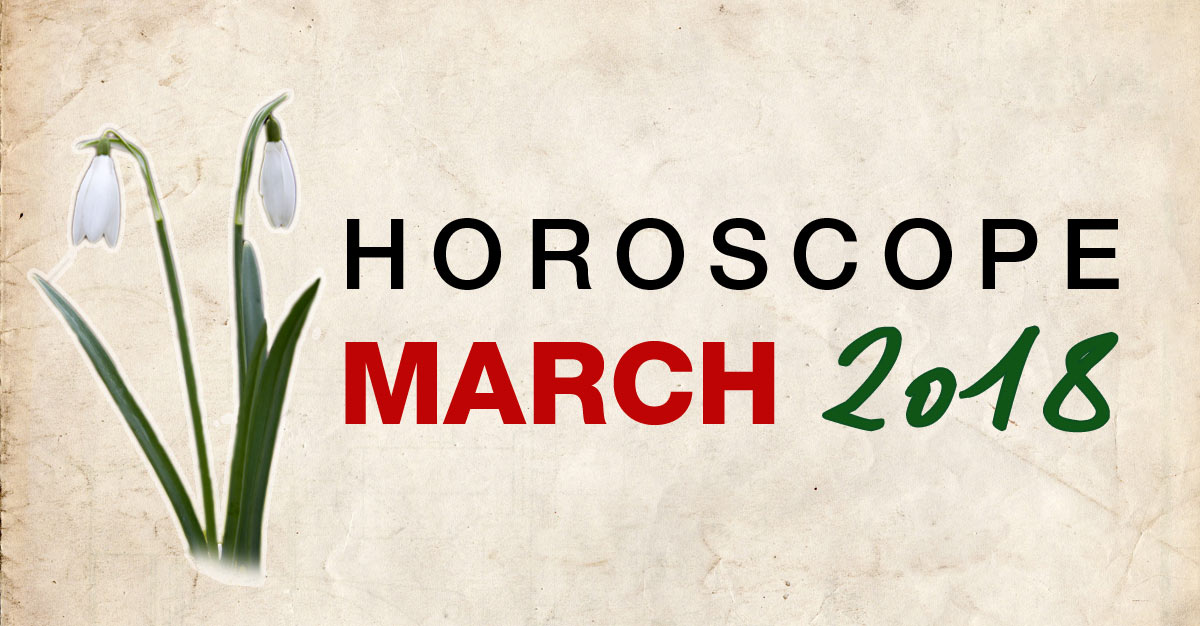 March 2018 Horoscope Monthly Horoscopes