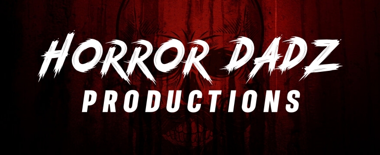 Horror Dadz Productions announces Website Launch, Upcoming Films Horror Dadz Productions announces Website Launch, Upcoming Films