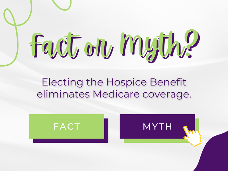 Hospice Myth Buster Hospice Benefit and Medicare Coverage Hospice