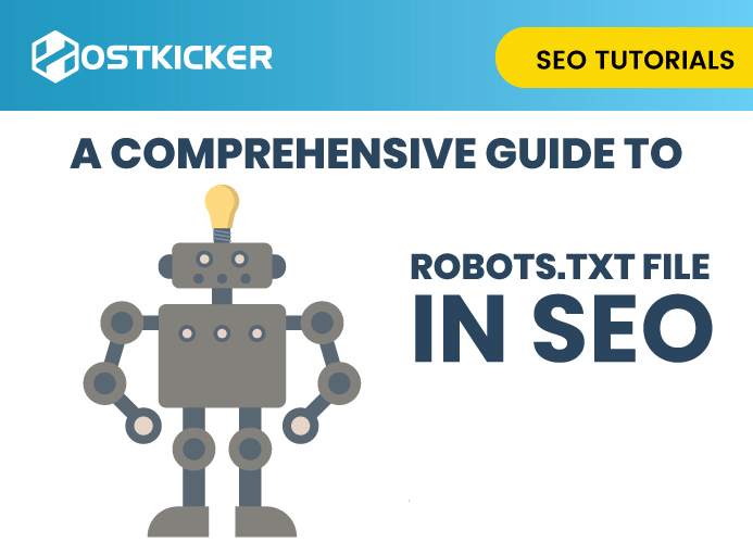 A comprehensive guide to Robots.txt file in SEO. Hostkicker