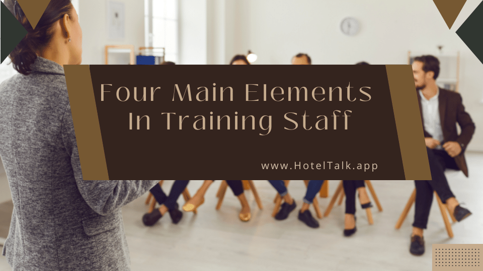 Four Main Elements While Training Hotel Staff HotelTalk For