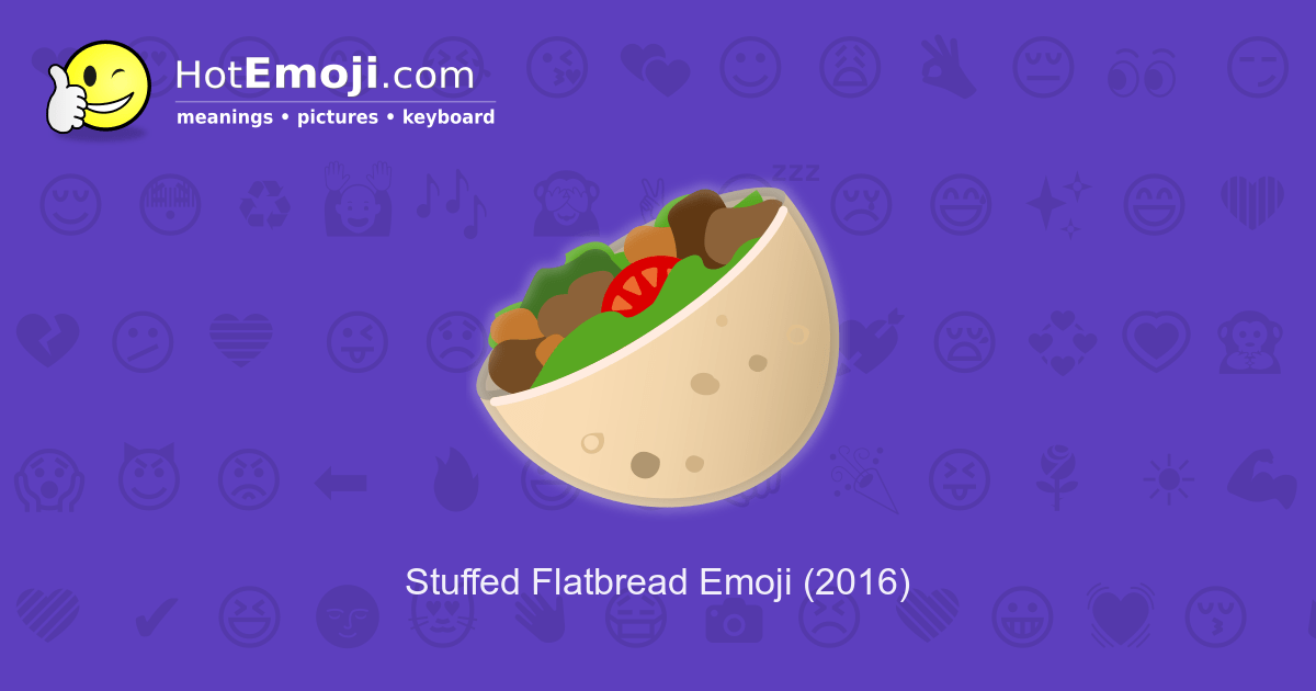 🥙 Stuffed Flatbread Emoji Meaning with Pictures from A to Z