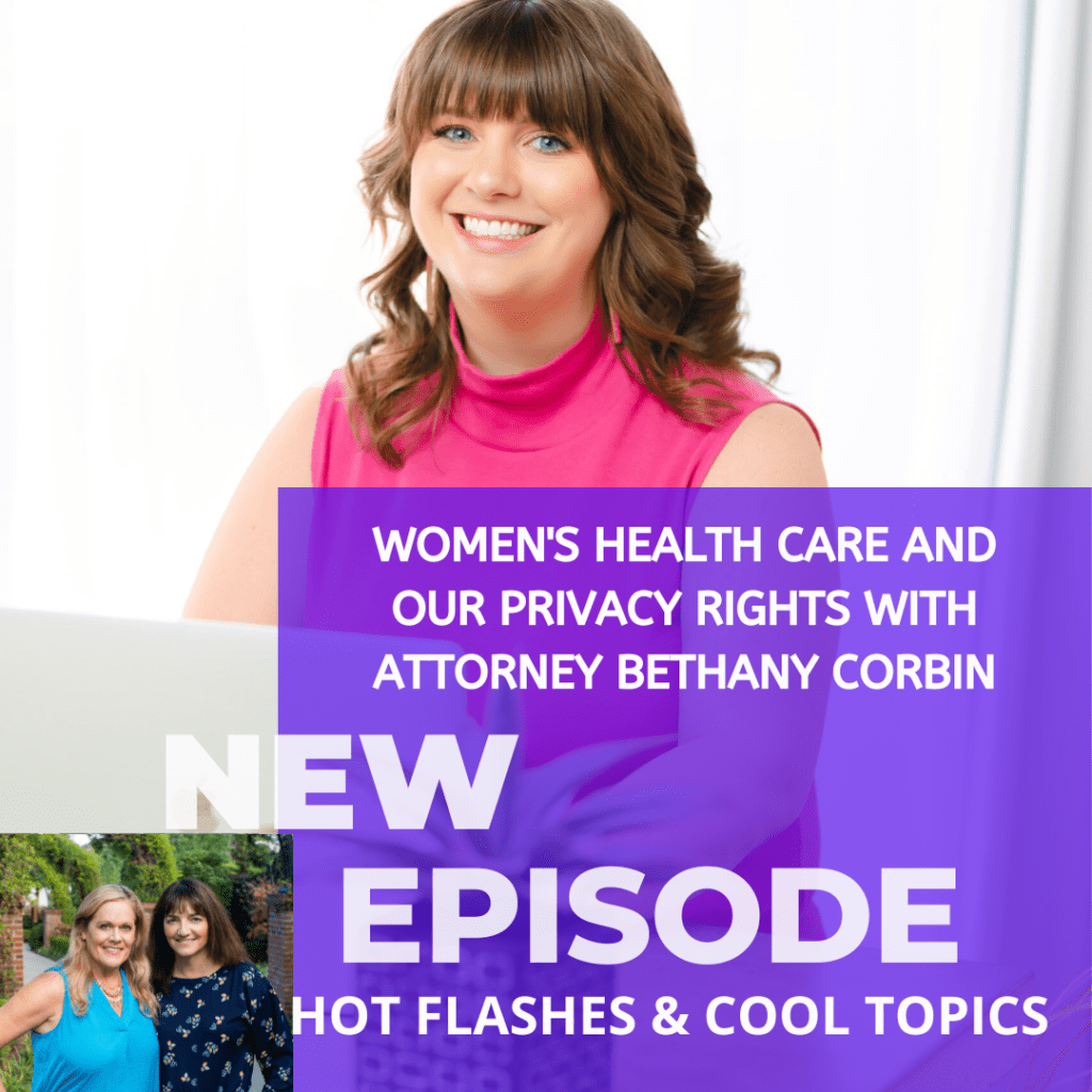 Women's Health Care and Privacy Rights with Attorney Bethany Corbin Hot Flashes & Cool Topics