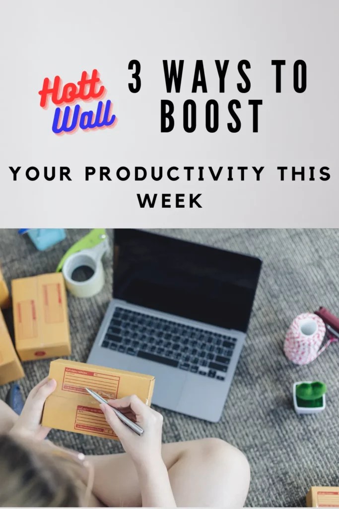 3 Ways to Boost Your Productivity This Week HottWall(04)