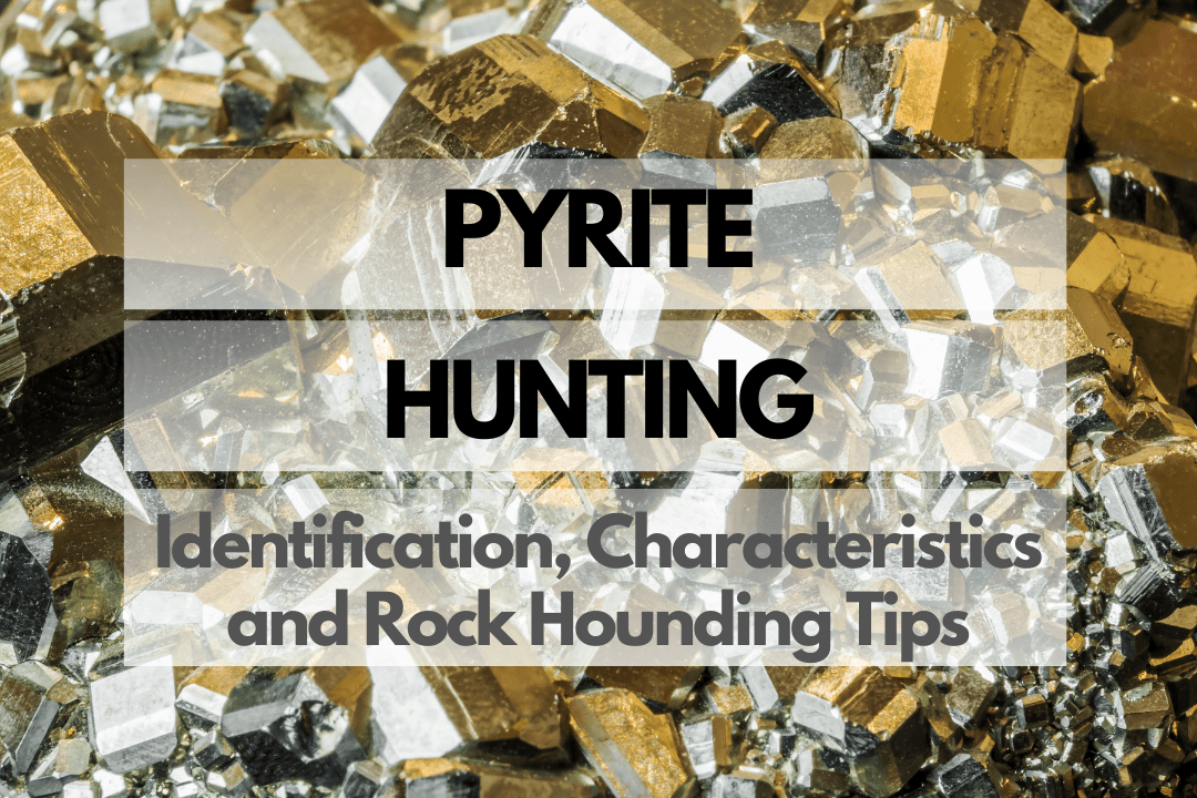 Pyrite Hunting Identification, Characteristics, and Rock Hounding Tips Hounding Rocks