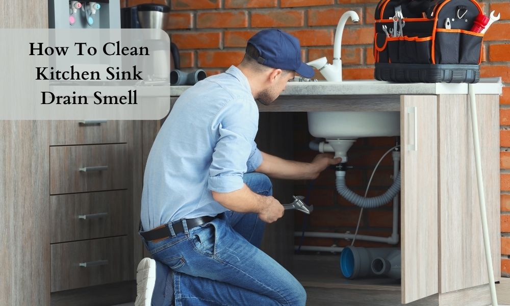 How To Clean Kitchen Sink Drain Smell