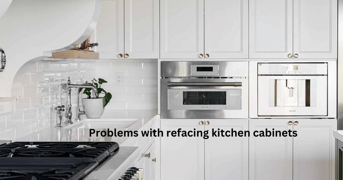 Problems with refacing kitchen guide