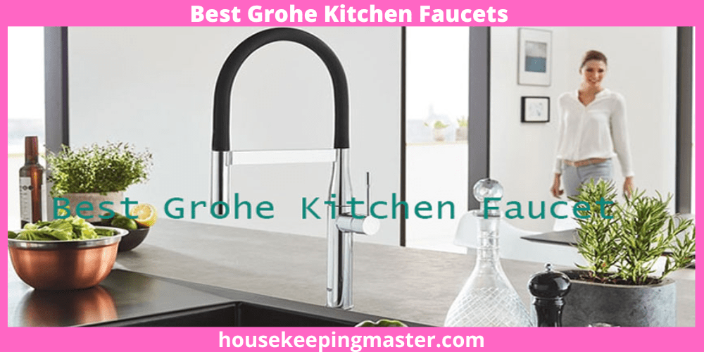 Top 10 Best Grohe Kitchen Faucets In 2023 housekeepingmaster