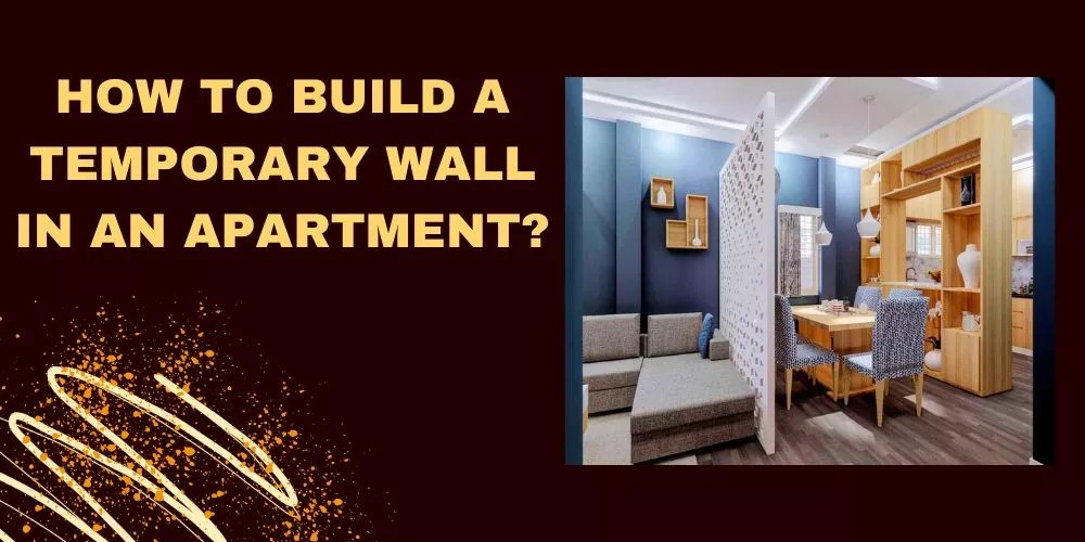 How To Build A Temporary Wall In An Apartment In 7 Easy Steps