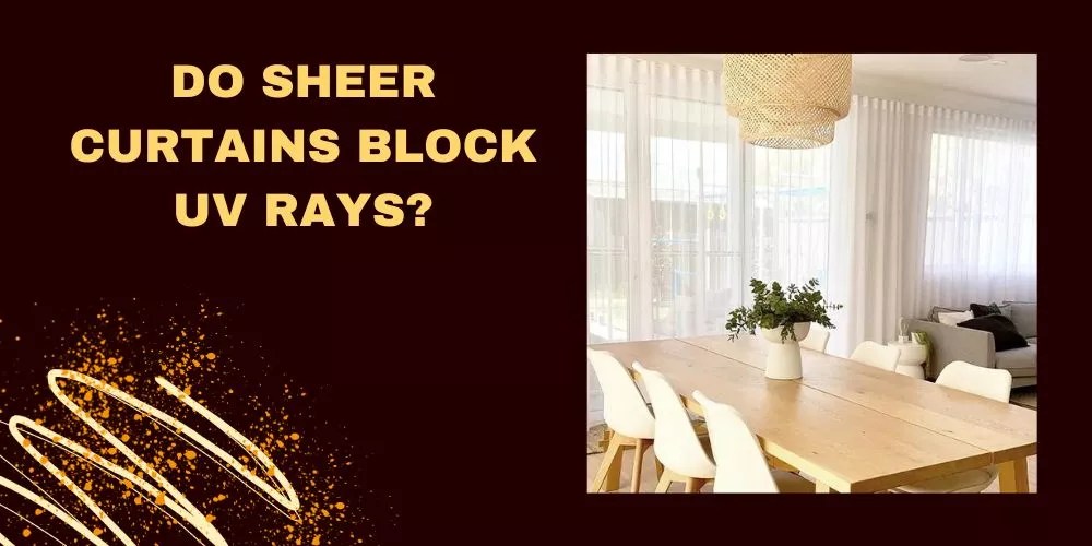 Do Sheer Curtains Block UV Rays? A Comprehensive Guide