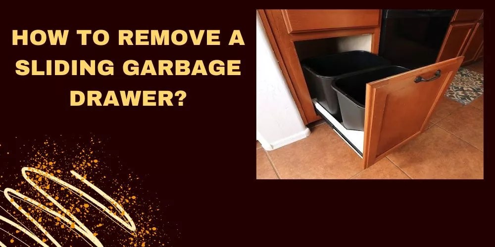 How To Remove A Sliding Garbage Drawer In 7 Easy Steps