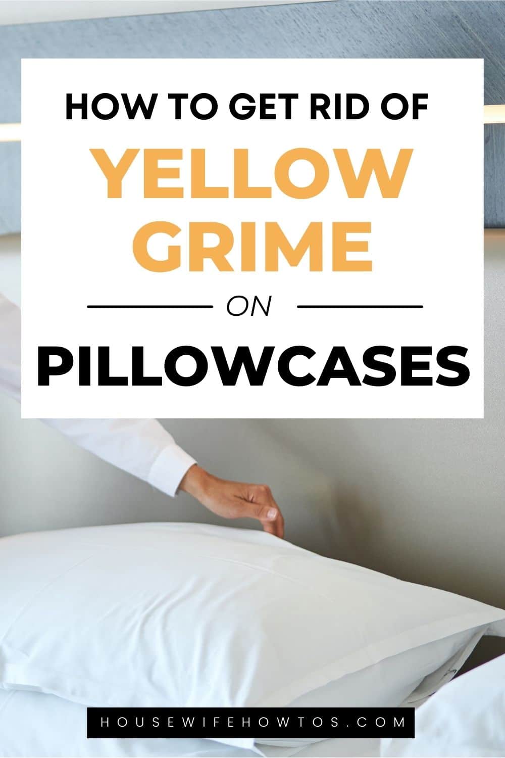 How To Clean Grimy Pillowcases