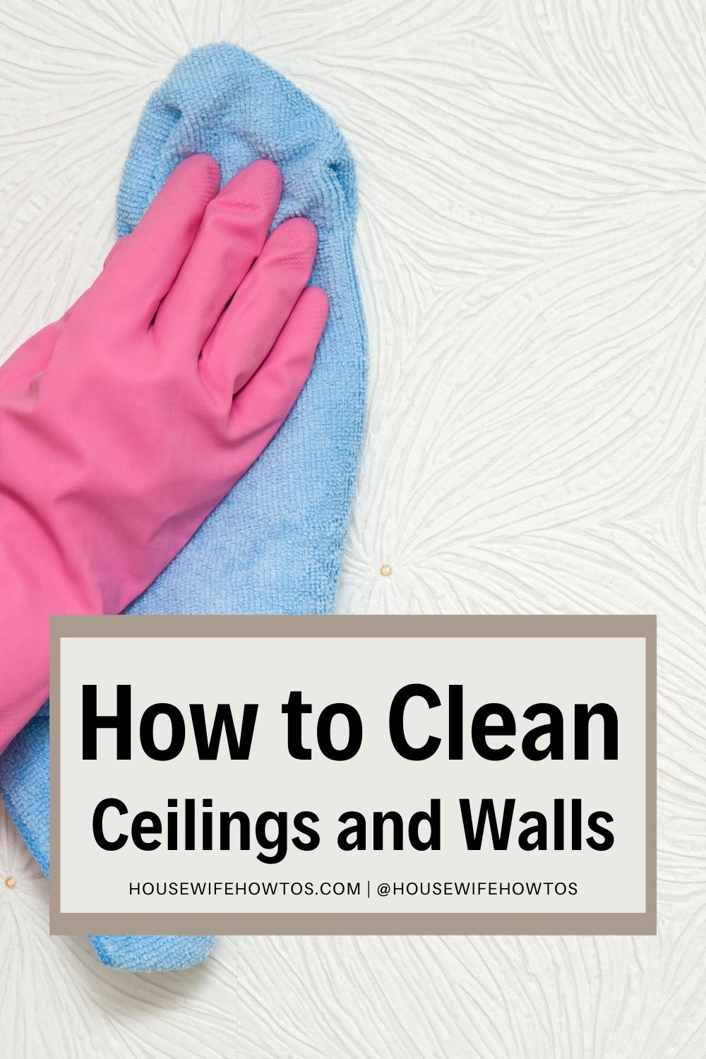 How To Clean Walls And Ceilings