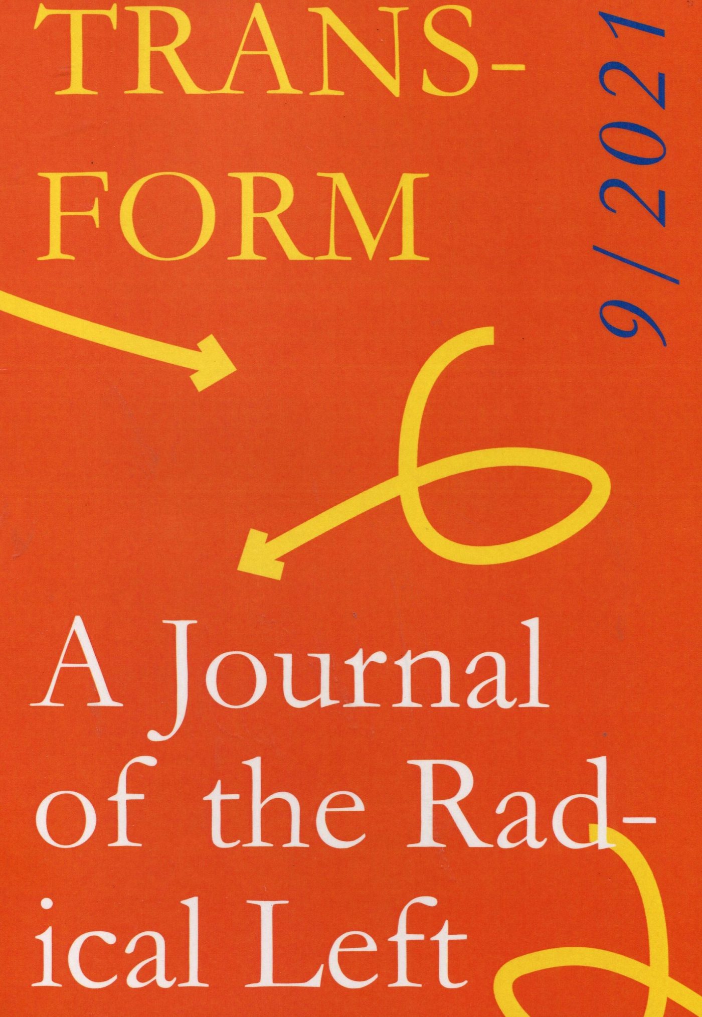 Transform A Journal of the Radical Left 9 June 2021 Housmans