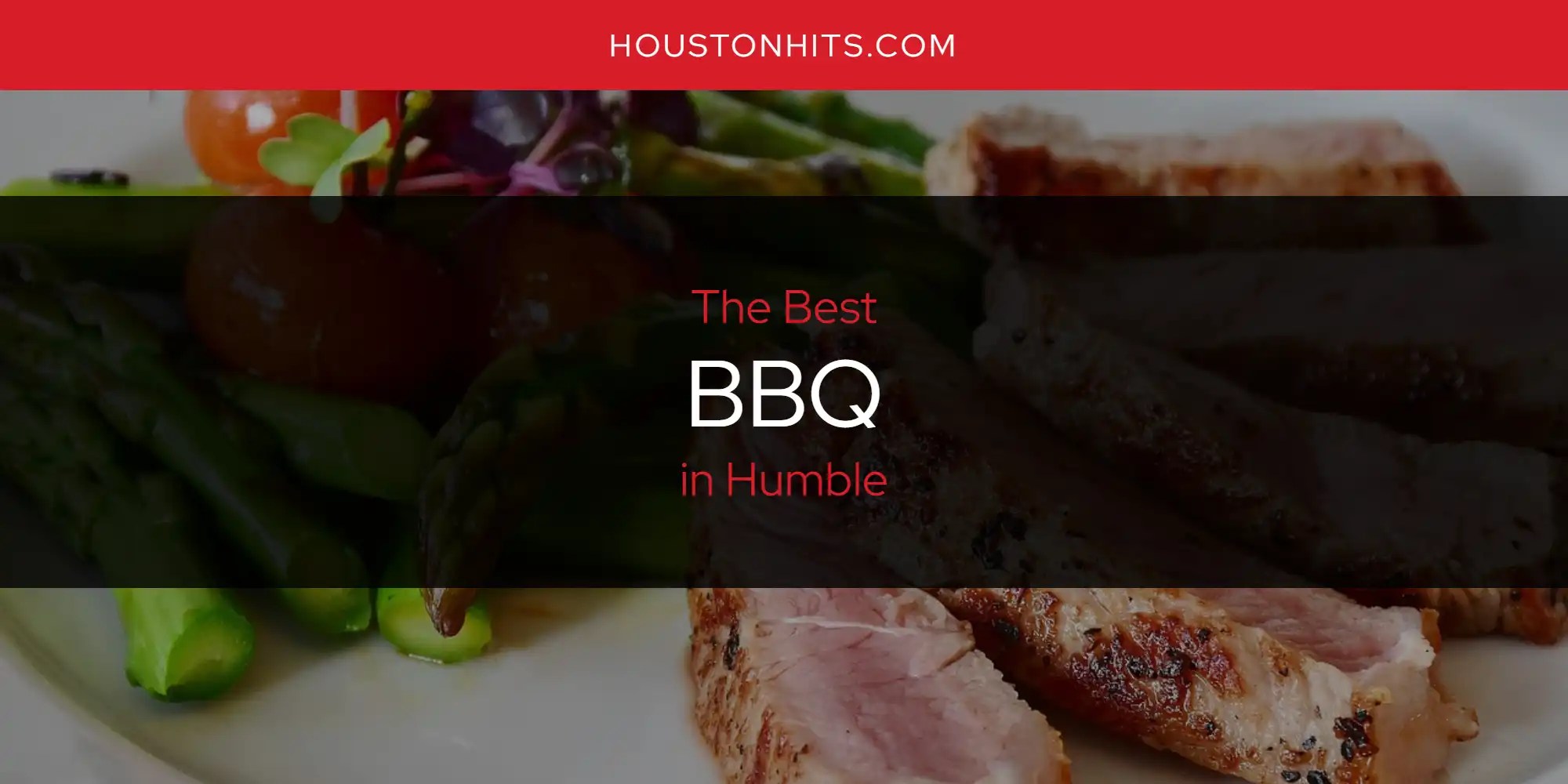 The Absolute Best BBQ in Humble [Updated 2024]