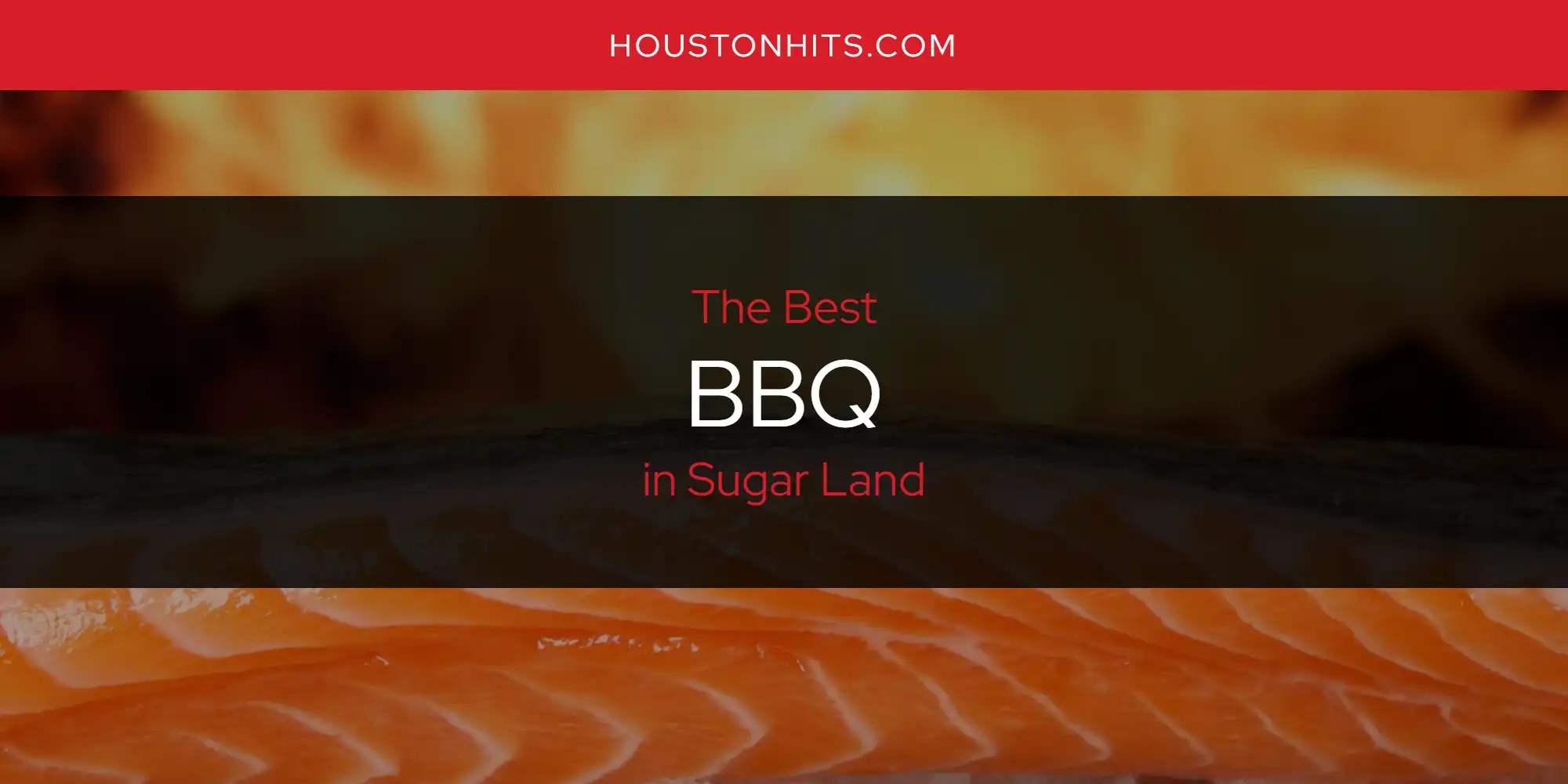 The Absolute Best BBQ in Sugar Land [Updated 2024] Houston Hits