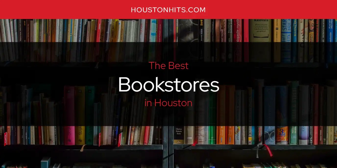 The Absolute Best Bookstores in Houston [Updated 2024]