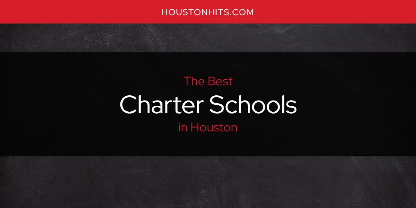 The Absolute Best Charter Schools in Houston [Updated 2025]
