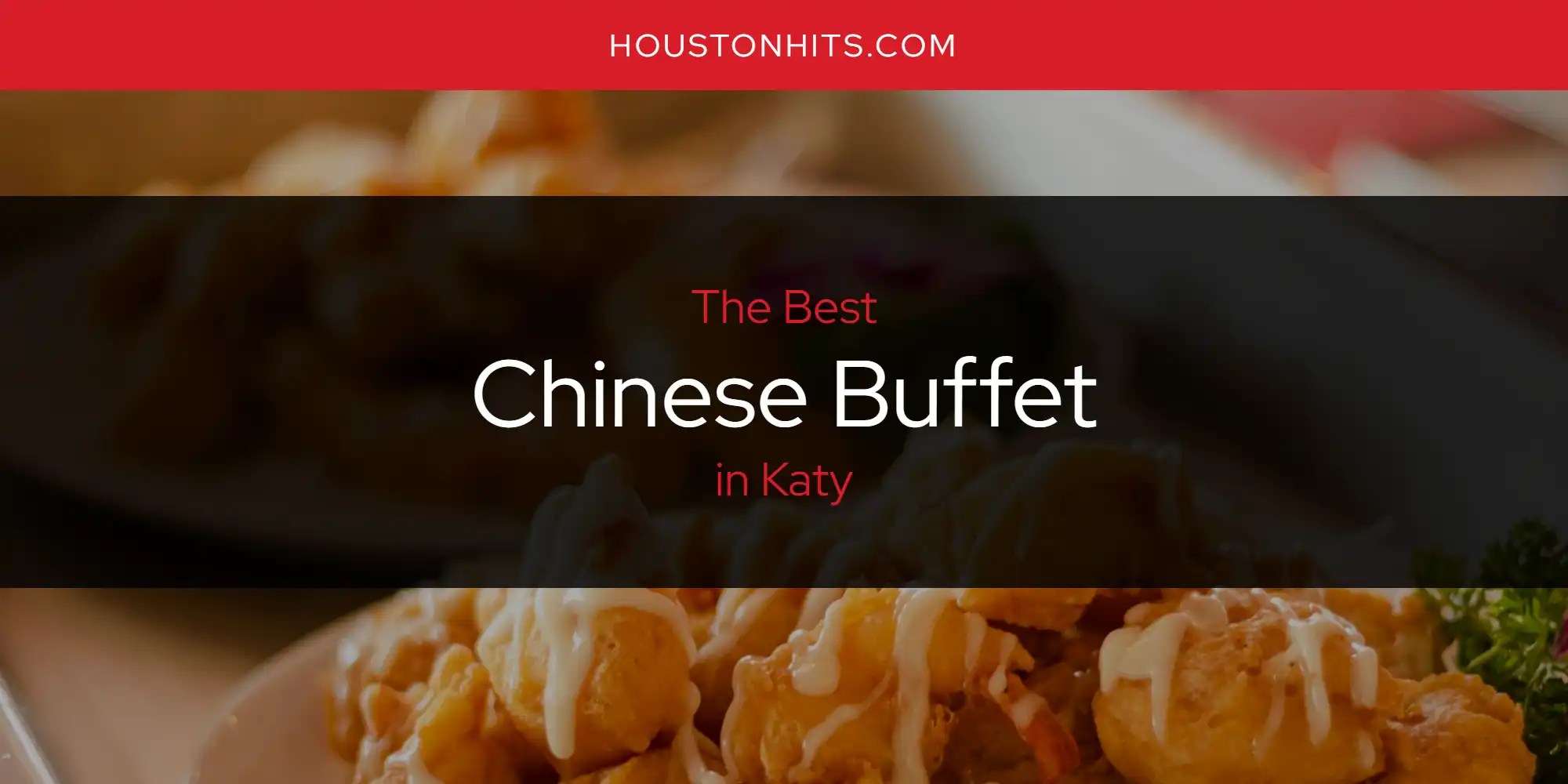 Katy's Best Chinese Buffet [Updated 2024]