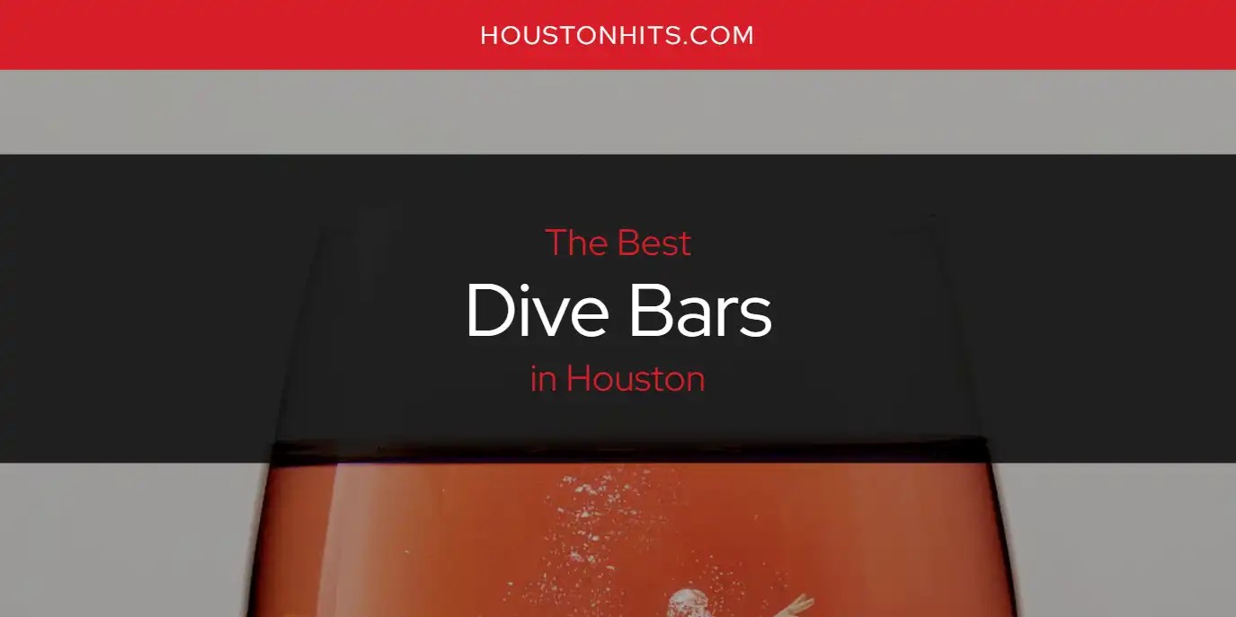 The Absolute Best Dive Bars in Houston [Updated 2024]