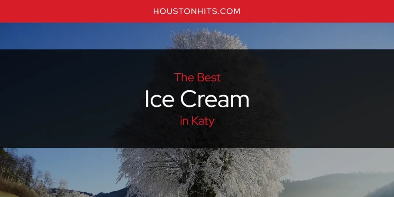 Katy's Best Ice Cream [Updated 2024]