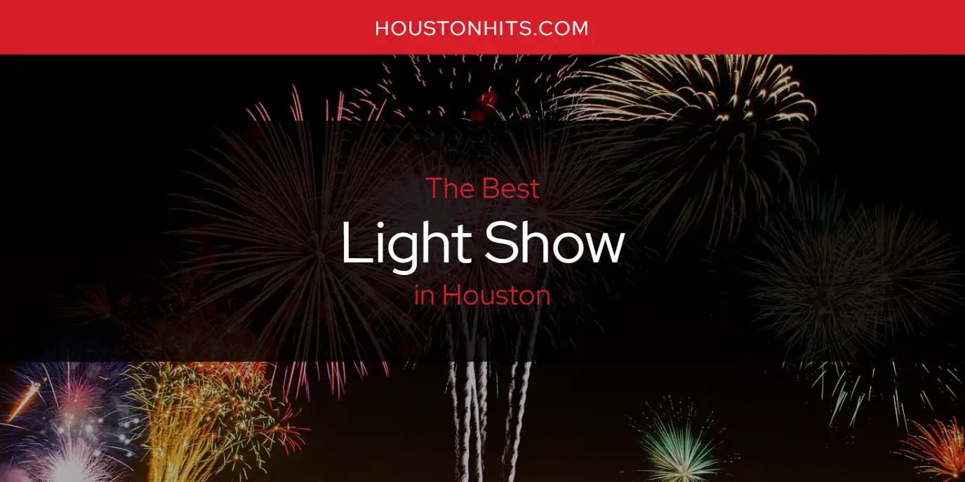 Houston's Best Light Show [Updated 2024] Houston Hits
