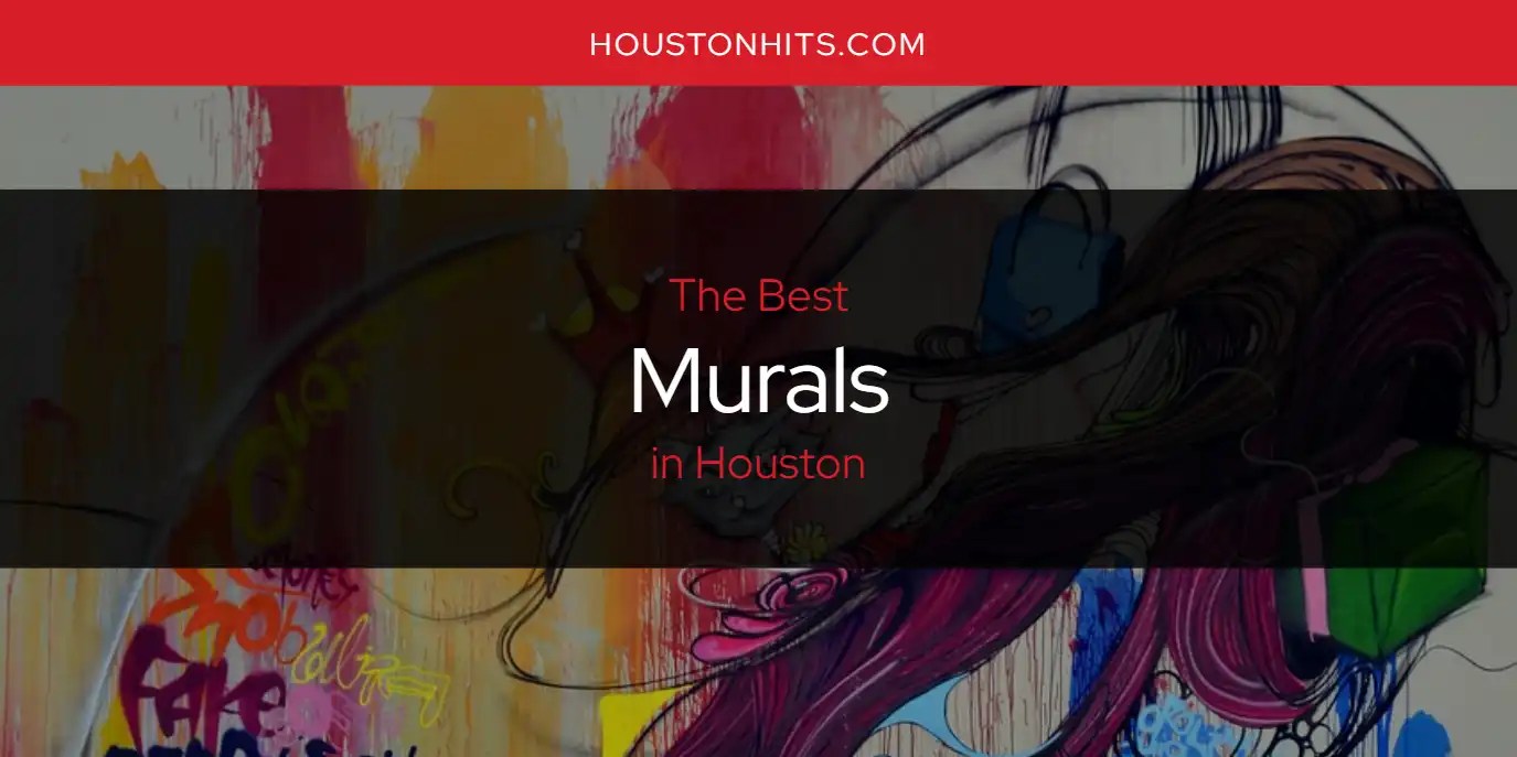 Houston's Best Murals [Updated 2024] Houston Hits