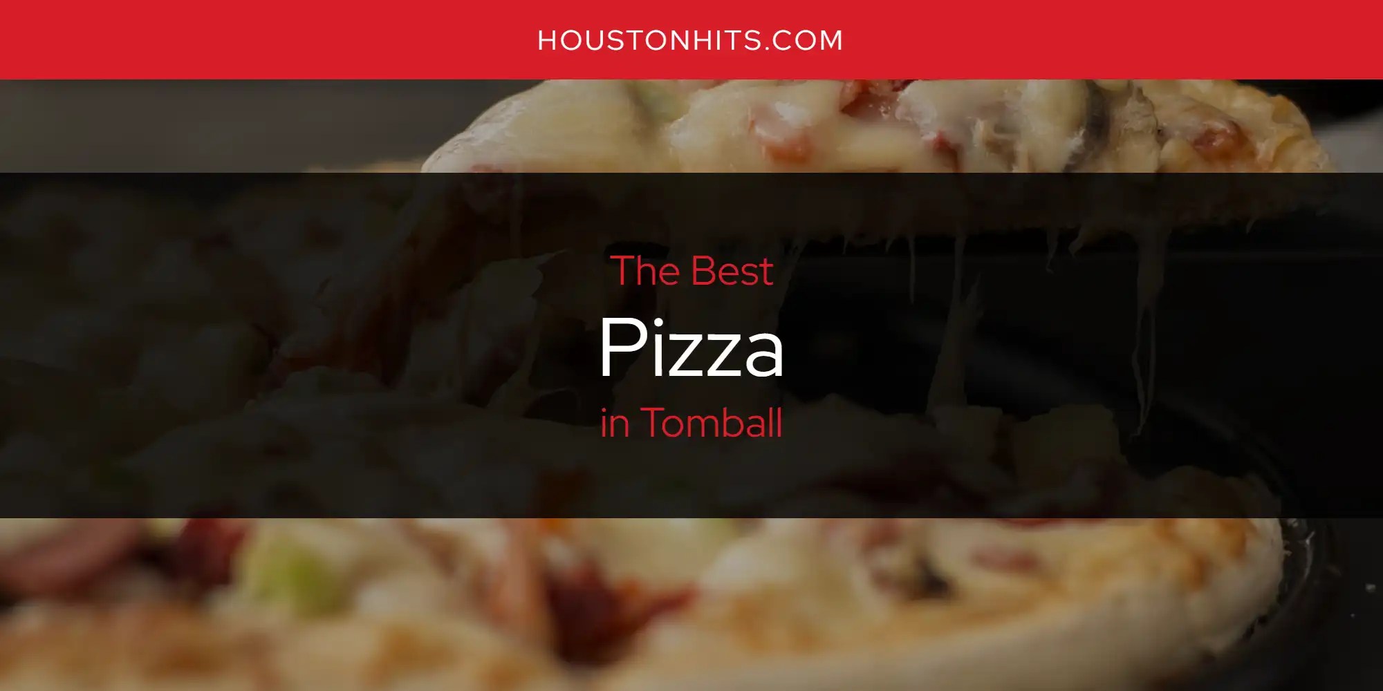 Tomball's Best Pizza [Updated 2024] Houston Hits