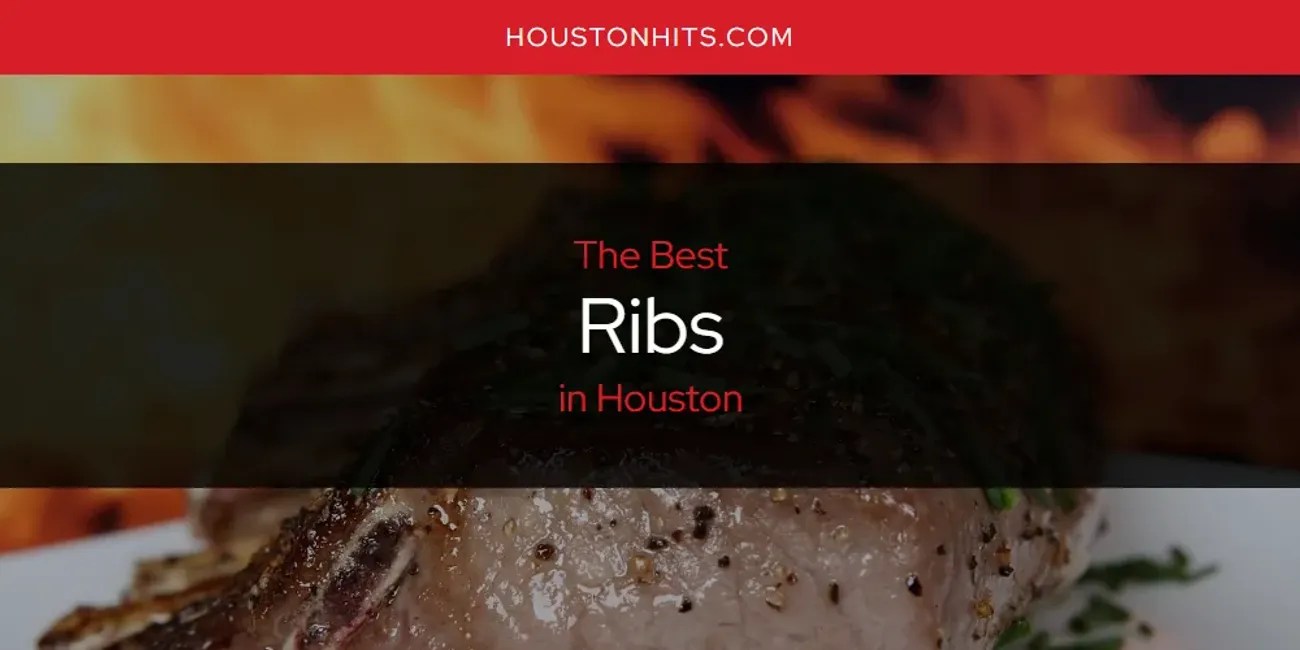 The Absolute Best Ribs in Houston [Updated 2024]