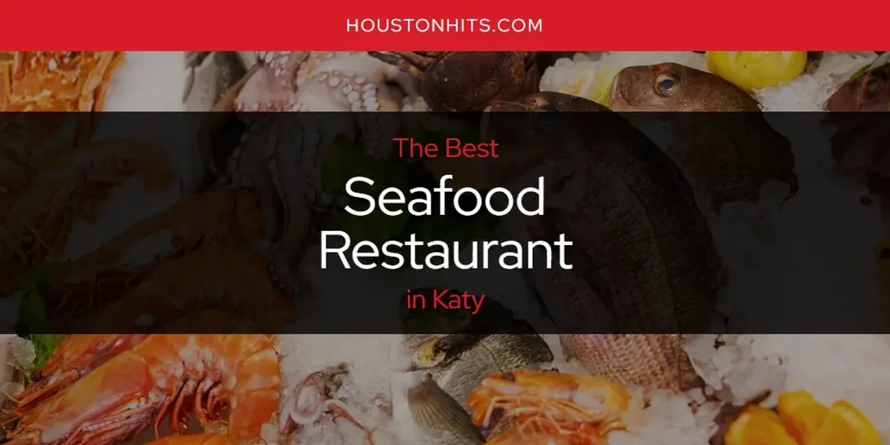 Katy's Best Seafood Restaurant [Updated 2024] Houston Hits