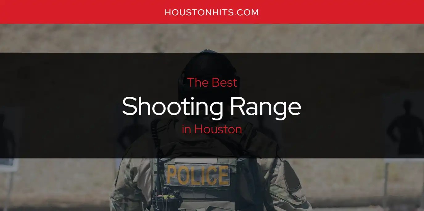 Houston's Best Shooting Range [Updated 2023] Houston Hits