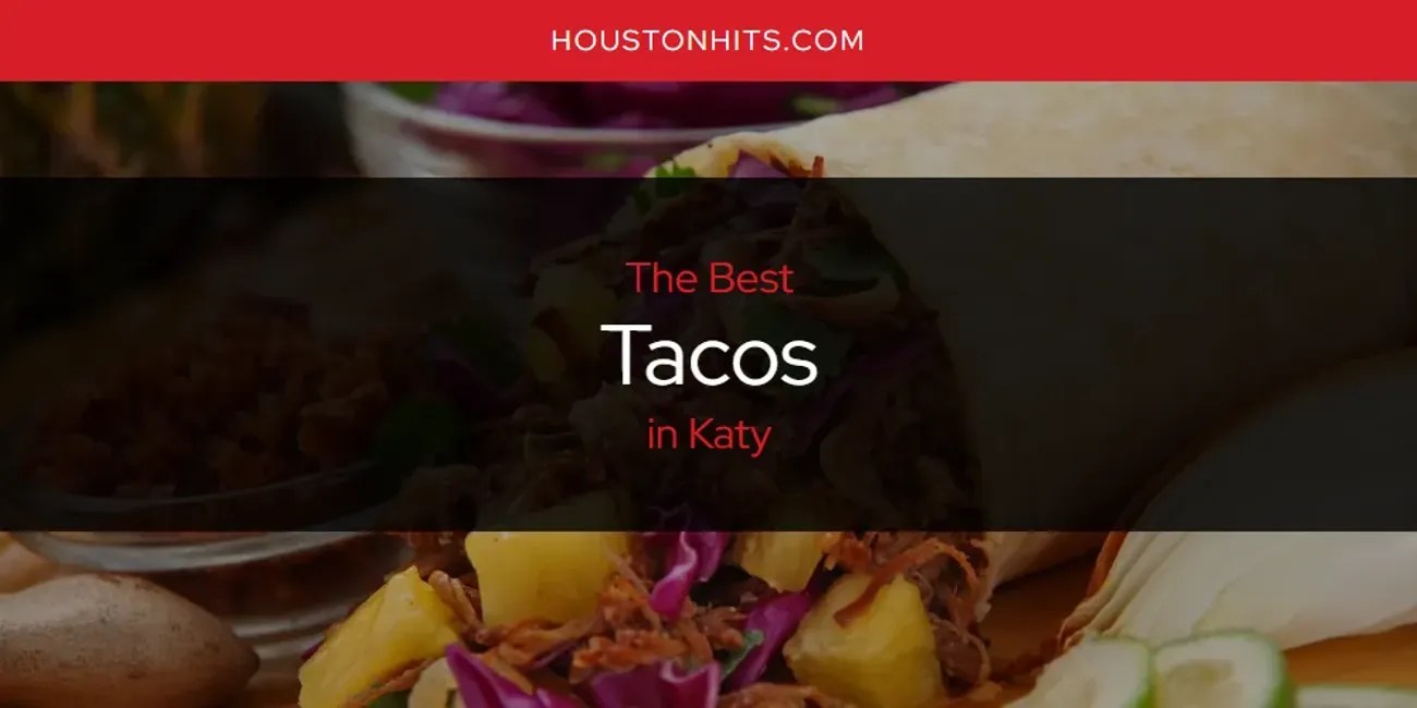 Katy's Best Tacos [Updated 2024]