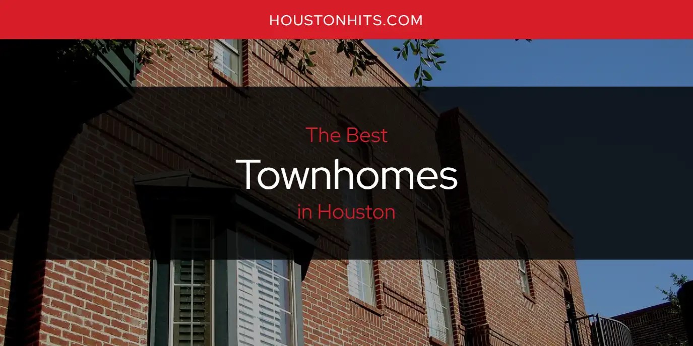 Houston's Best Townhomes [Updated 2024] Houston Hits