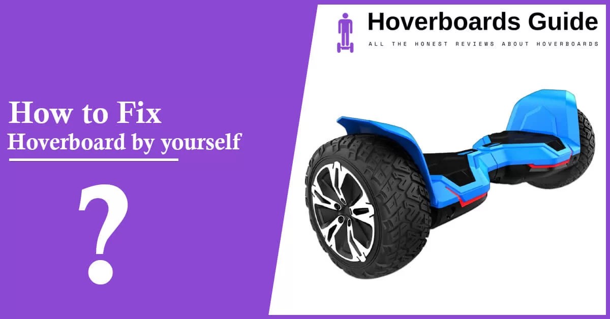 How to Fix a Hoverboard by yourself 2023 Hoverboards Guide
