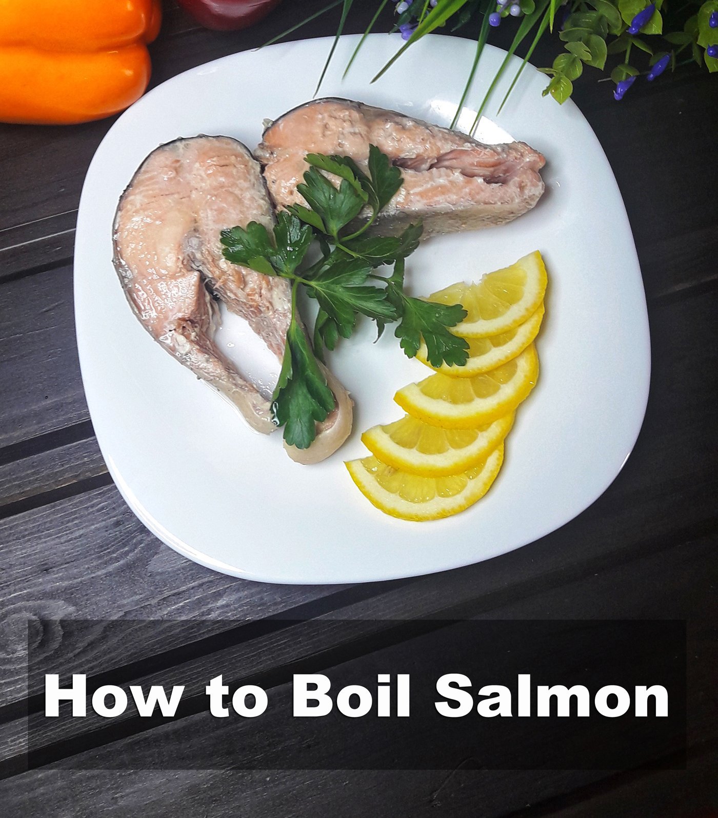 How to Boil Salmon Step by Step Guide