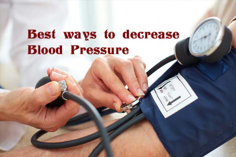 Four Best ways to decrease blood pressure naturally. Life Inspiration