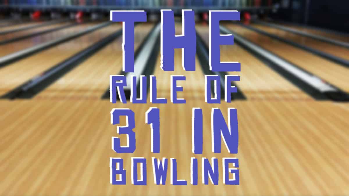 Understanding the Rule of 31 in Bowling