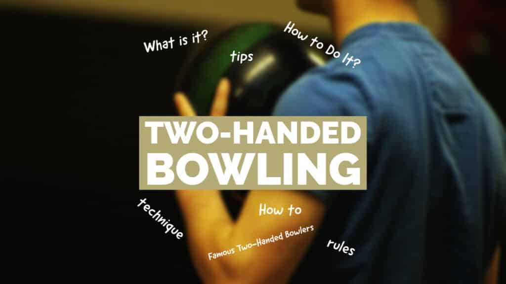What is TwoHanded Bowling and How to Do It?