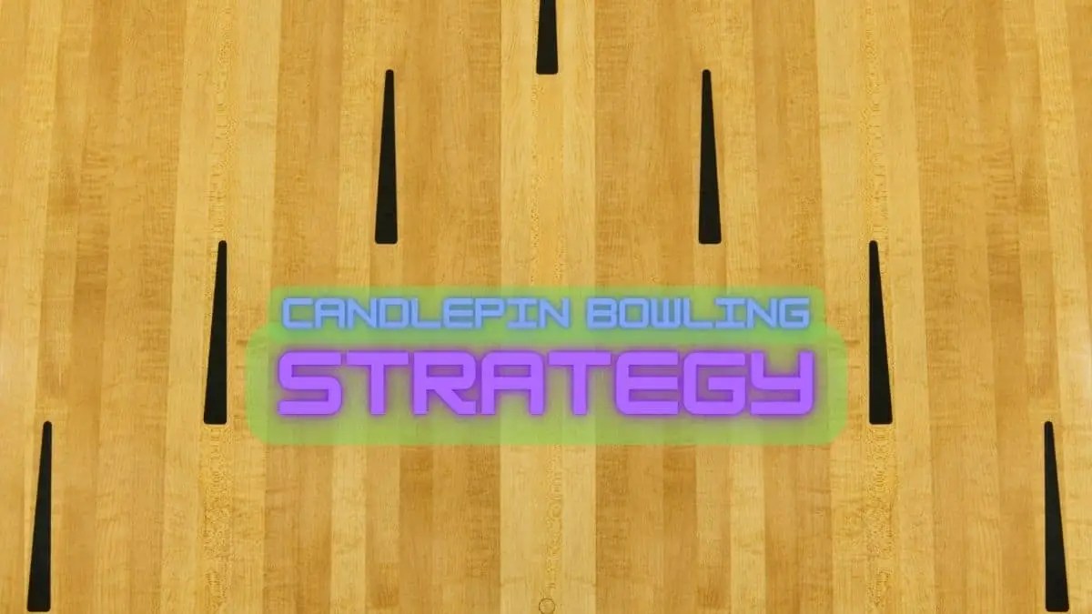 CandlePin Bowling Strategy A Complete Guide