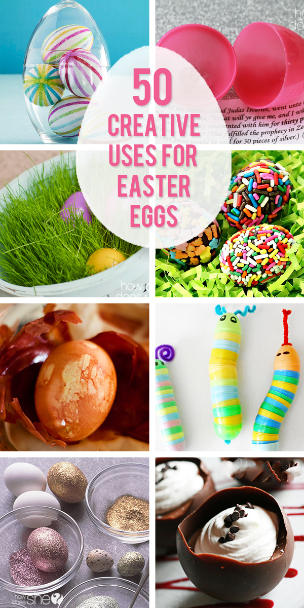 50 Creative Ways To Use Easter Eggs How Does She