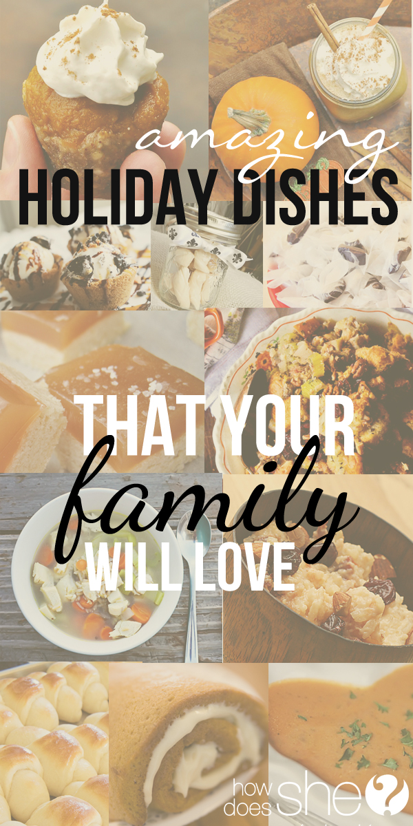 Amazing Holiday Dishes your family will Love!