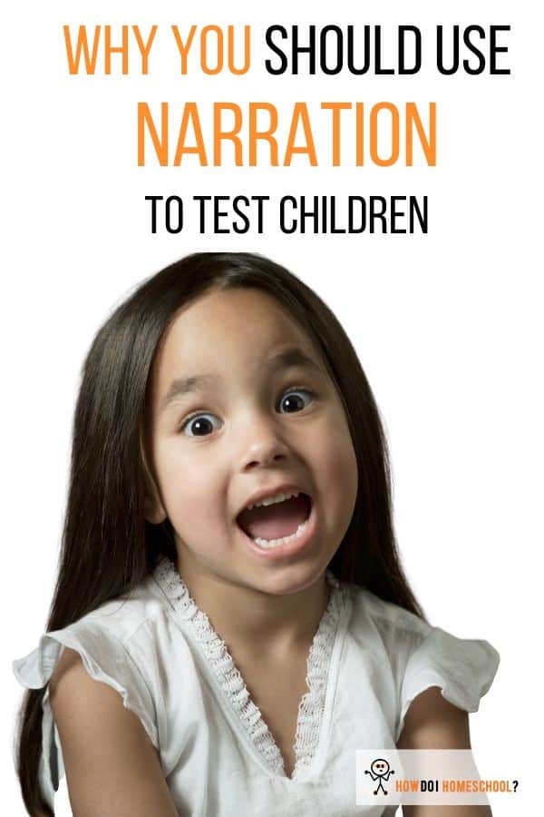 Why Use Narration To Test Children? (Plus Narration Ideas)