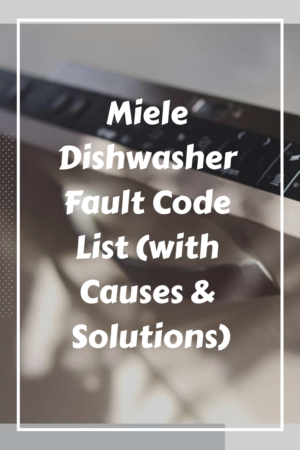 Miele Dishwasher Fault Code List (with Causes & Solutions) HowdyKitchen