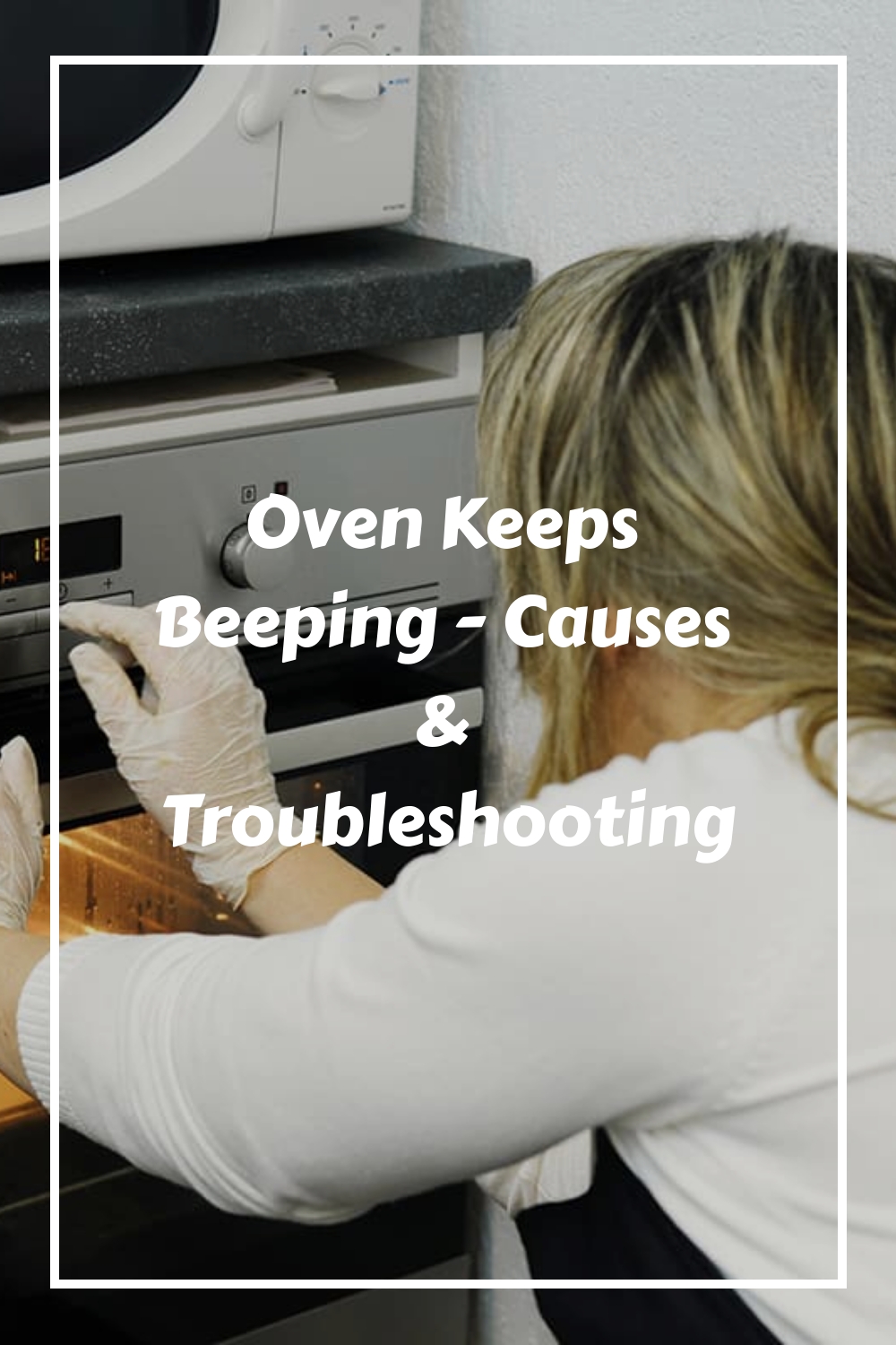 Oven Keeps Beeping Causes & Troubleshooting HowdyKitchen